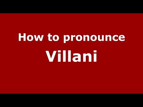 How to pronounce Villani (Italian/Italy) - PronounceNames.com