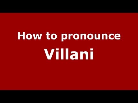 How to pronounce Villani
