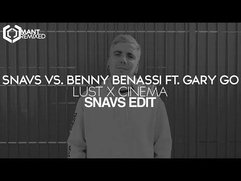 Snavs vs. Benny Benassi ft. Gary Go - Lust x Cinema (Snavs Edit)
