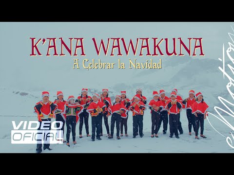 K’ana Wawakuna - A celebrar la Navidad (Video Oficial)