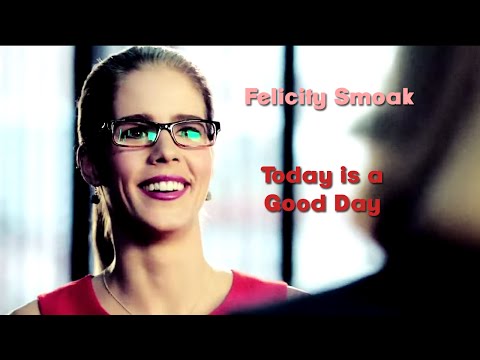 Felicity Smoak // Today is a Good Day (Humour) #2