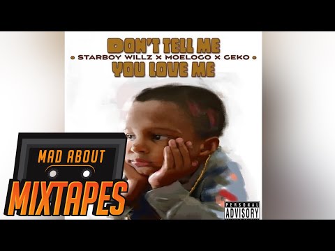 StarboyWillz X Moelogo X Geko - Dont Tell Me | MadAboutMixtapes