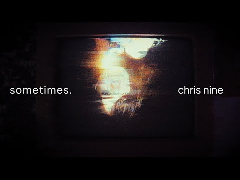 Chris Nine - sometimes (Official Music Video)