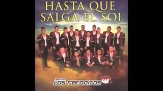 Banda Los Recoditos - Hasta Que Salga El Sol. (Estreno 2014)