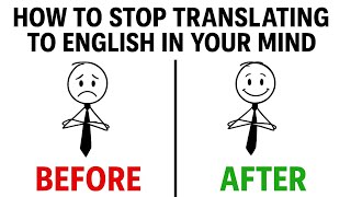 Stop translating in your head , Tips to think in English 
