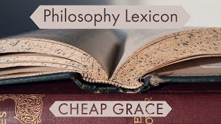 Philosophy Lexicon: Cheap Grace