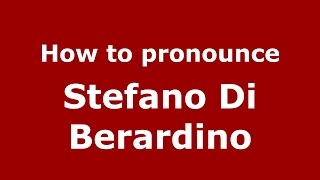 How to pronounce Stefano Di Berardino