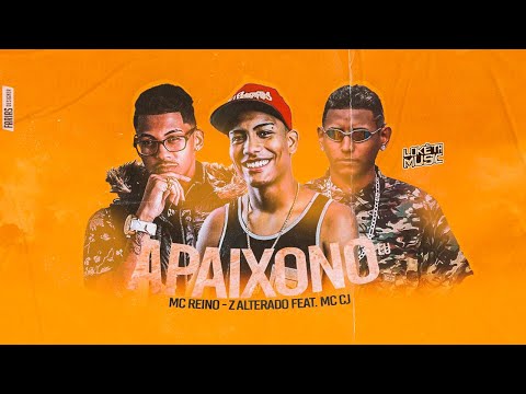 MC REINO E Z ALTERADO FEAT. MC CJ - APAIXONO EU - REMIX BREGA FUNK