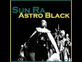 Astro Black, I Am Not A Fantasy, When The Word Was Spoken, Sun Ra