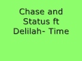 Chase and Status ft Delilah- Time 