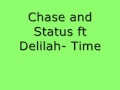 Chase and Status ft Delilah- Time 
