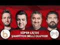 Süper Lig'de Şampiyon Belli Oluyor! | Bışar Özbey, Ümit Özat, Rasim Ozan Kütahyalı ve Samet Süner