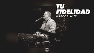 Marcos Witt - Tu Fidelidad