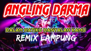 Download lagu REMIX ANGLING DARMA X DALAM HATIKU HANYALAH KAMU - REMIX LAMPUNG VIRAL mp3