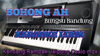 Download lagu Bohong ah karaoke Bungsu bandung cover kendang rampak casio mzx mp3