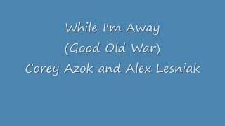 While I&#39;m Away (Good Old War)