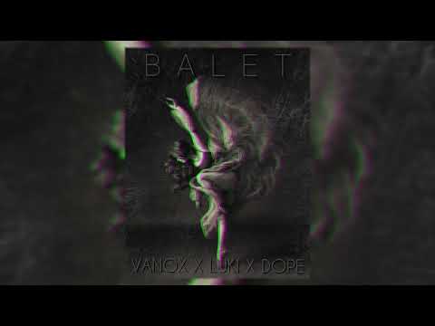 Vanox, Luki, Dope - Balet