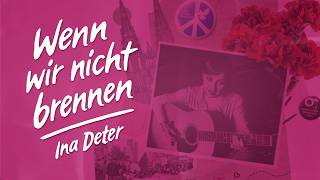 Ina Deter - Wenn wir nicht brennen (Lyric Video)