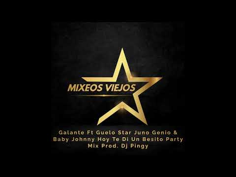 Galante x Guelo Star x Baby Johnny  Hoy Te Di Un Besito Party Mix  Dj Pingy #MixeosViejos #DjPingy