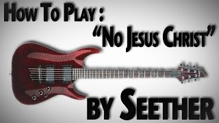How To Play &quot;No Jesus Christ&quot; by Seether
