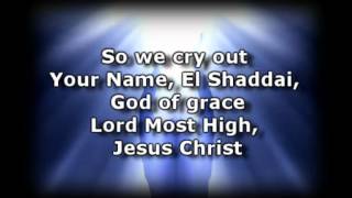 We Cry Out -Kari Jobe- Worship video with lyrics.wmv