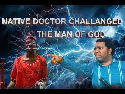 NATIVE  DOCTOR CHALLENGED THE MAN OF GOD