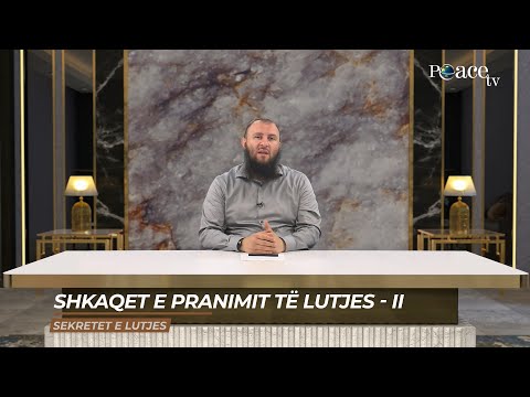 Sekretet e lutjes | 08. Shkaqet e pranimit të lutjes (II) - Bajram Karabeg