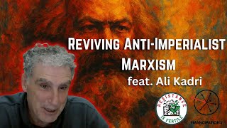 Reviving Anti-Imperialist Marxism (feat. Ali Kadri)