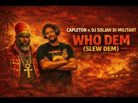 Who Dem (Slew Dem) - Capleton ft. Dj Soljah Di Militant 