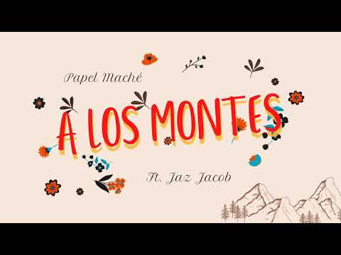 A los montes - PapelMache ft. Jaz Jacob | Vídeo letra ~ JEES