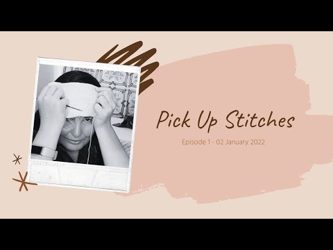 Pick Up Stitches Podcast Episode 1 - 02 January 2022