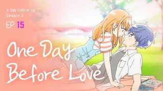 [A day before us 2] EP.15 One Day Before Love _ ENG/JP