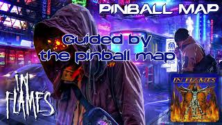 In Flames - Pinball Map (lyrics on screen) HQ