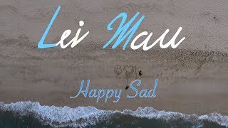 Lei Mau- Happy Sad Music Visuals ( Kalei & Brandon )