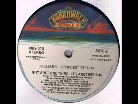 Richard Dimples Fields - If It Ain't One Thing, It's Another