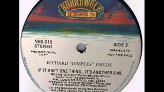 Richard Dimples Fields - If It Ain't One Thing, It's Another