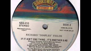 Richard Dimples Fields - If It Ain't One Thing, It's Another
