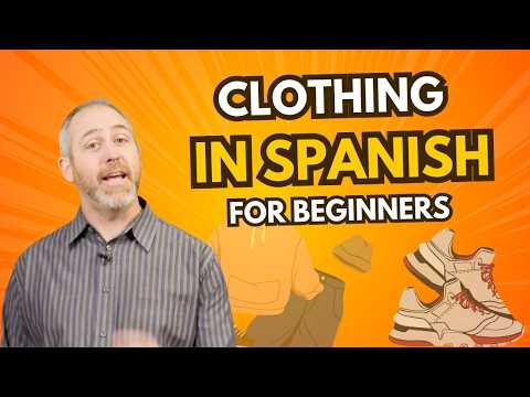 Clothing in Spanish: Words You Need to Know
