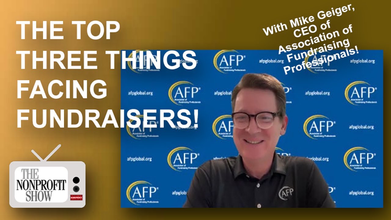 Top 3 Issues Facing Fundraisers (With CEO of AFP)