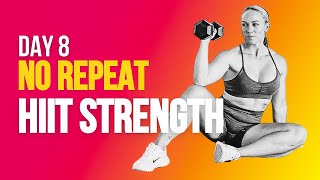 Day 8 HIIT Strength | No Repeat Full Body Workout