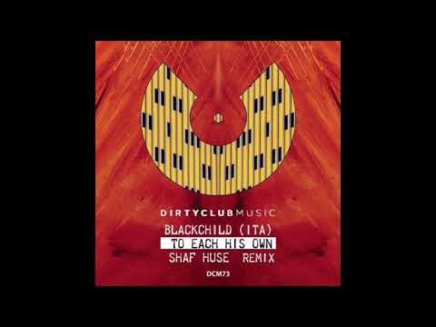 Blackchild (ITA) - To each his own (Shaf Huse Remix)