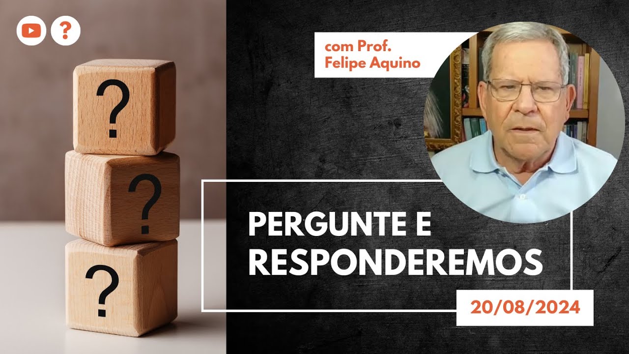Pergunte e Responderemos | 20/08/2024