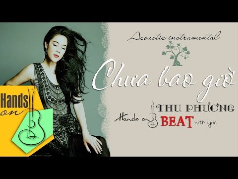 Chưa bao giờ » Thu Phương ✎ acoustic Beat (tone nữ) by Trịnh Gia Hưng