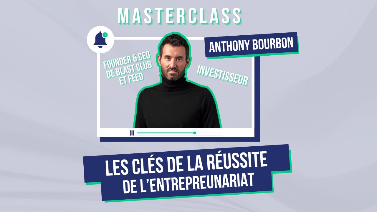 Anthony Bourbon | Masterclass : Les clés de la réussite de l'entrepreneuriat