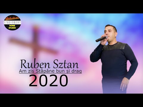 Ruben Sztan - Am zis Stăpâne bun și drag - 2020 Oficial