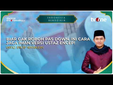 Awas Roboh di Titik Terendah! Ustaz Encep Sehabudin Terangkan Menjaga Iman | INDONESIA BERDZIKIR