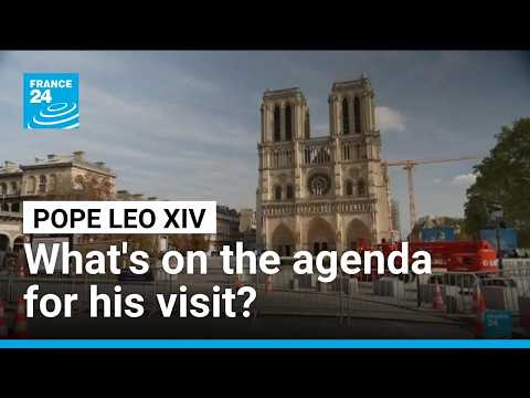 Pope Leo XIV's Paris agenda includes Macron meeting and Notre-Dame visit