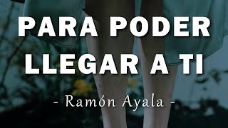 Ramón Ayala y sus Bravos del Norte - Para Poder Llegar A Ti - Letra