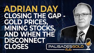 Adrian Day: Closing the Gap - Gold Prices, Mining Stocks and When that Disconnect Closes