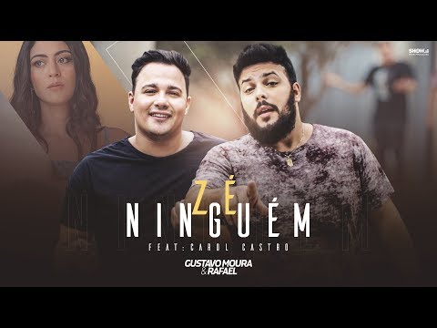 Gustavo Moura e Rafael - Zé Ninguém Feat Carol Castro